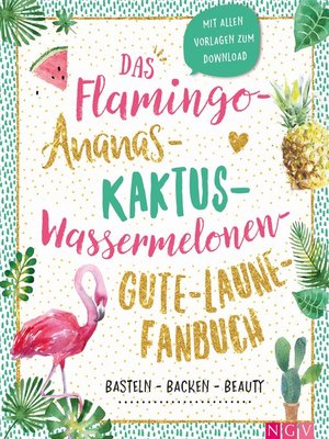 cover image of Das Flamingo-Ananas-Kaktus-Wassermelonen-Gute-Laune-Fanbuch